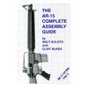 SCOTT A. DUFF AR-15 COMPLETE ASSEMBLY GUIDE