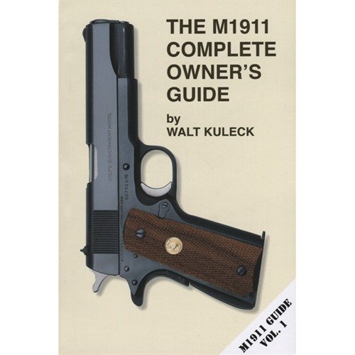 M1911 COMPLETE OWNER'S GUIDE ger en omfattande översikt över M1911:s designhistoria, inklusive detaljerad nedmontering, underhåll och uppgraderingar.